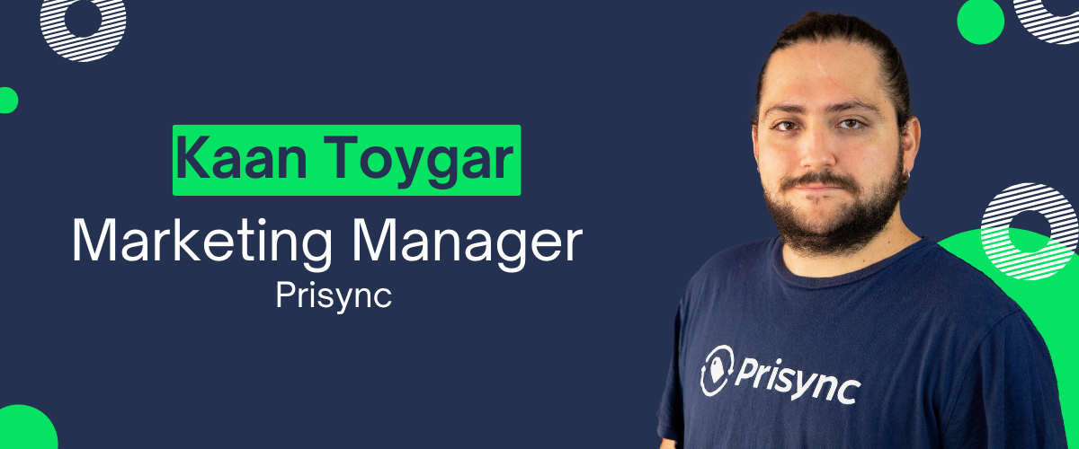 Prisync's Marketing Manager - Kaan Toygar